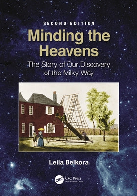 Minding the Heavens: The Story of Our Discovery of the Milky Way Paperback CRC Press