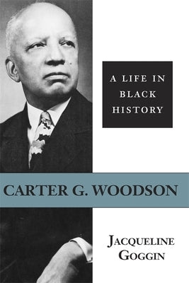 Carter G. Woodson: A Life in Black History Paperback LSU Press