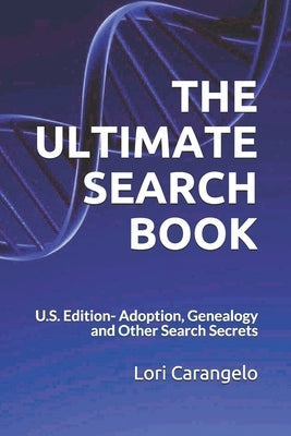 THE ULTIMATE SEARCH BOOK - U.S. Edition: Adoption, Genealogy and Other Search Secrets Paperback Access Press