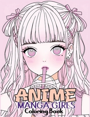 Anime Manga Girls: Coloring Book Color Unique Manga Characters - Ideal Gift for Animation Fans Paperback Tone Temptress