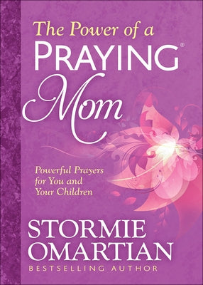 The Power of a Praying Mom: Powerful Prayers for You and Your Children Paperback Harvest House Publishers