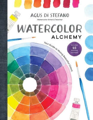 Watercolor Alchemy: Your Guide to Mixing Beautiful Colors Hardcover Page Street Publishing