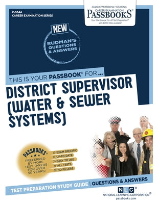 District Supervisor (Water & Sewer Systems) (C-3044): Passbooks Study Guidevolume 3044 Paperback Passbooks