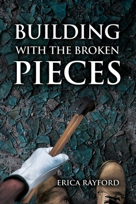 Building With The Broken Pieces Paperback Writers Republic LLC