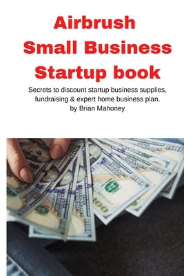 Airbrush Small Business Startup book Paperback Mahoneyproducts