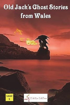 Old Jack's Ghost Stories from Wales Paperback I Talk You Talk Press