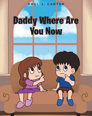 Daddy Where Are You Now Paperback Fulton Books
