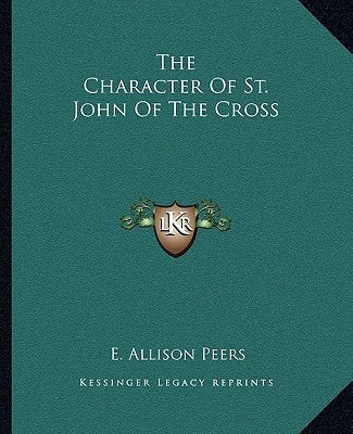 The Character Of St. John Of The Cross Paperback Kessinger Publishing