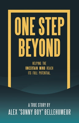 One Step Beyond: Helping the Uncertain Mind Reach Its Full Potential. Paperback Archway Publishing