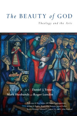 The Beauty of God: Theology and the Arts Paperback InterVarsity Press