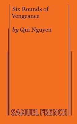 Six Rounds of Vengeance Paperback Samuel French, Inc.