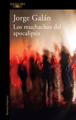 Los Muchachos del Apocalipsis / The Guys of the Apocalypse by Galán, Jorge