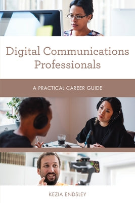 Digital Communications Professionals: A Practical Career Guide Paperback Rowman & Littlefield Publishers