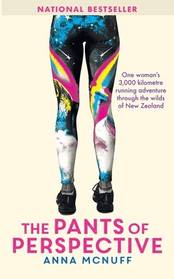 The Pants Of Perspective: One woman's 3,000 kilometre running adventure through the wilds of New Zealand Paperback Anna McNuff