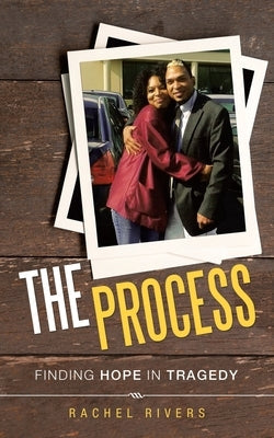 The Process: Finding Hope in Tragedy Paperback WestBow Press