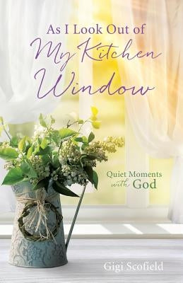 As I Look Out of My Kitchen Window Paperback Xulon Press