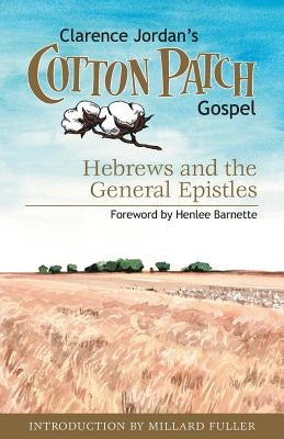 Cotton Patch Gospel: Hebrews and the General Epistles Bible Smyth & Helwys Publishing, Incorporated
