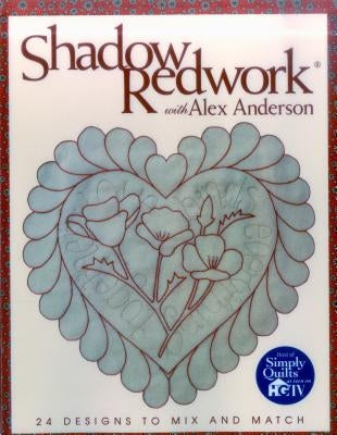 Shadow Redwork with Alex Anderson - Print on Demand Edition Paperback C&T Publishing
