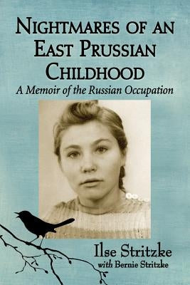 Nightmares of an East Prussian Childhood: A Memoir of the Russian Occupation Paperback McFarland & Company