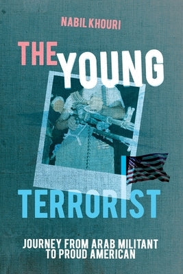The Young Terrorist: Journey from Arab Militant to Proud American Paperback Armin Lear Press