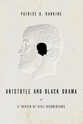 Aristotle and Black Drama: A Theater of Civil Disobedience Hardcover Baylor University Press