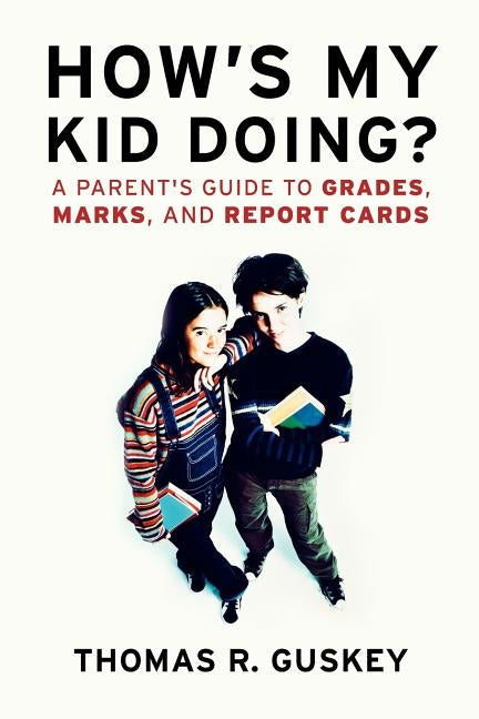How's My Kid Doing?: A Parent's Guide to Grades, Marks, and Report Cards Paperback Jossey-Bass