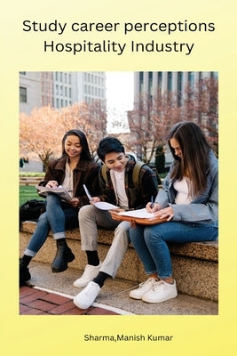 Study career perceptions Hospitality Industry Paperback Self Publisher