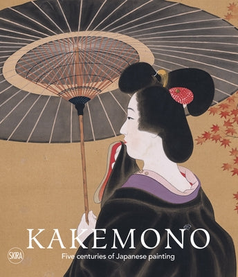 Kakemono: Five Centuries of Japanese Painting: The Perino Collection Paperback Skira