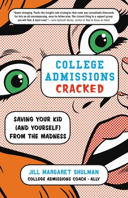 College Admissions Cracked: Saving Your Kid (and Yourself) from the Madness Paperback Little, Brown Spark