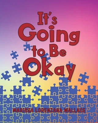 It's Going to Be Okay Paperback Page Publishing, Inc.