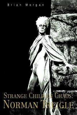 Strange Child of Chaos: Norman Treigle Paperback iUniverse