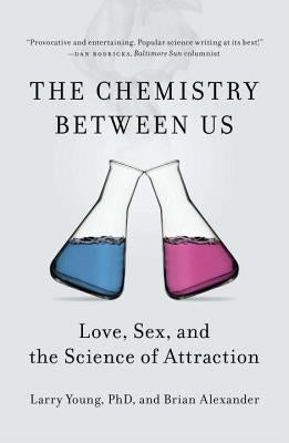 The Chemistry Between Us: Love, Sex, and the Science of Attraction Paperback Current