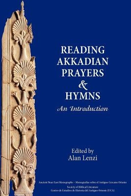 Akkadian Prayers and Hymns: A Reader Paperback Society of Biblical Literature