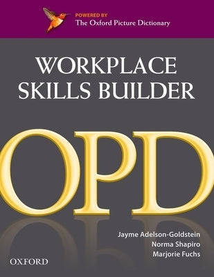 Oxford Picture Dictionary Workplace Skills Builder: Oxford Picture Dictionary Workplace Skills Builder Paperback Oxford University Press, USA