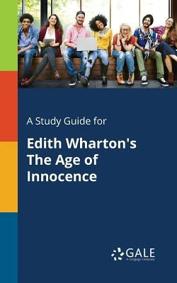 A Study Guide for Edith Wharton's The Age of Innocence Paperback Gale, Study Guides