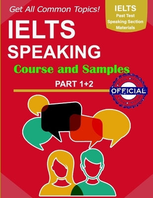 IELTS Speaking All Samples: IELTS Speaking Guide Part 1+2+3, All Common Questions and answer, IELTS Speaking Topics Strategies, Tips and Tricks, H Paperback Independently Published