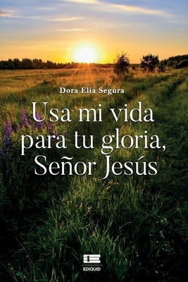 Usa mi vida para tu gloria, señor Jesús by Ígneo, Grupo