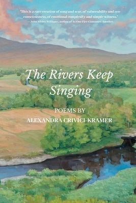 The Rivers Keep Singing Paperback Plants and Poetry LLC