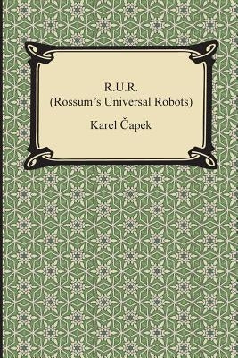 R.U.R. (Rossum's Universal Robots) Paperback Digireads.com