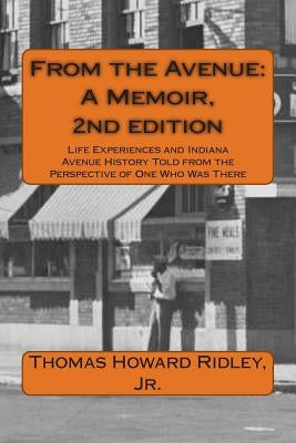 From the Avenue: A Memoir, 2nd edition: Life Experiences and Indiana Avenue History Told from the Perspective of One Who Was There Paperback Createspace Independent Publishing Platform