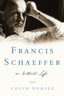 Francis Schaeffer: An Authentic Life Paperback Crossway