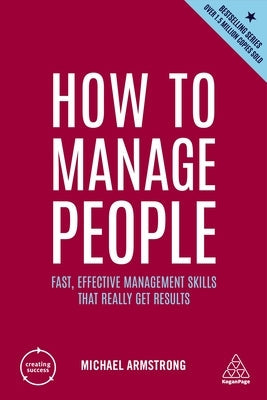 How to Manage People: Fast, Effective Management Skills That Really Get Results Paperback Kogan Page
