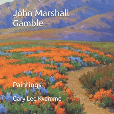 John Marshall Gamble: Paintings Paperback Independently Published