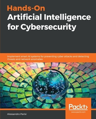 Hands-On Artificial Intelligence for Cybersecurity Paperback Packt Publishing