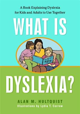 What Is Dyslexia?: A Book Explaining Dyslexia for Kids and Adults to Use Together Paperback Jessica Kingsley Publishers, Ltd