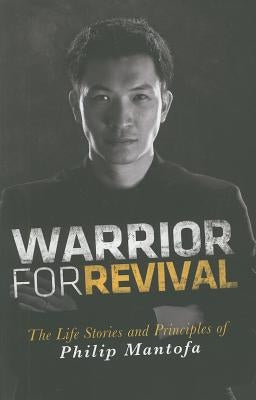 Warrior for Revival: The Life Story & Principles of Philip Mantofa Paperback Destiny Image Incorporated
