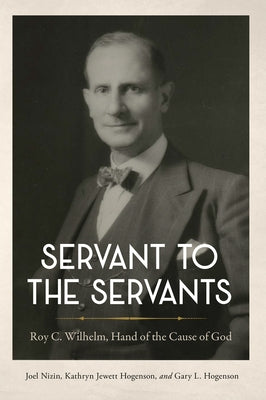 Servant to the Servants: Roy C. Wilhelm, Hand of the Cause of God Paperback Baha'i Publishing