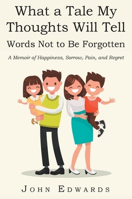 What a Tale My Thoughts Will Tell: Words Not to Be Forgotten Paperback Page Publishing