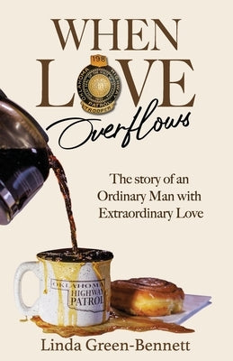 When Love Overflows: The Story of an Ordinary Man with Extraordinary Love Paperback Cedar Gate Publishing