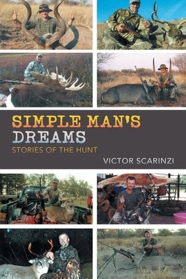 Simple Man'S Dreams: Stories of the Hunt Paperback Inks and Bindings, LLC